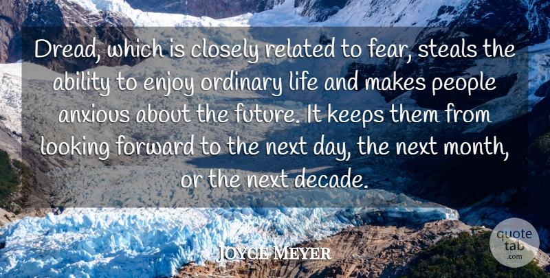 Joyce Meyer Quote About Next Day, People, Months: Dread Which Is Closely Related...