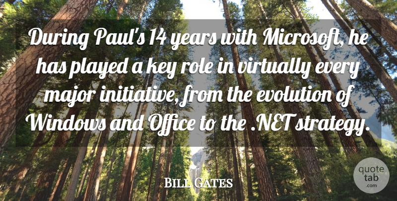Bill Gates Quote About Evolution, Key, Major, Office, Played: During Pauls 14 Years With...