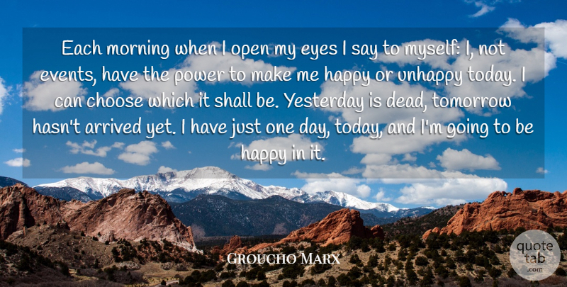 Groucho Marx Quote About Positive, Good Morning, Happiness: Each Morning When I Open...
