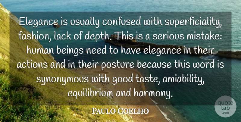 Paulo Coelho Quote About Fashion, Mistake, Confused: Elegance Is Usually Confused With...