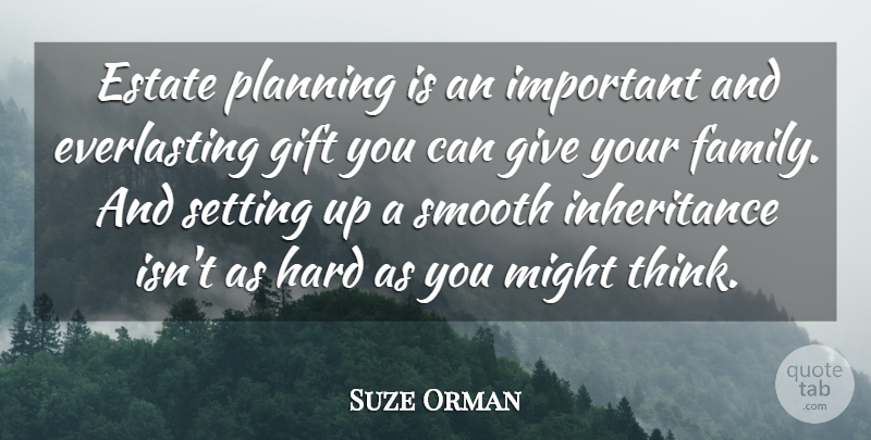 Suze Orman Quote About Estate, Family, Hard, Might, Setting: Estate Planning Is An Important...