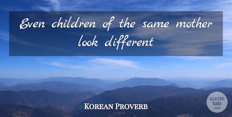 Korean Proverb Quote About Children, Mother: Even Children Of The Same...