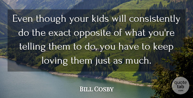 Bill Cosby Quote About Funny, Children, Humor: Even Though Your Kids Will...