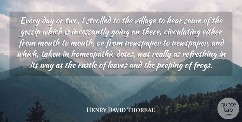 Henry David Thoreau Quote About Either, Hear, Leaves, Mouth, Refreshing: Every Day Or Two I...