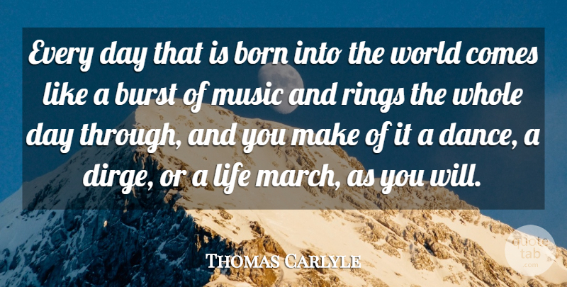 Thomas Carlyle Quote About Inspirational, Dance, World: Every Day That Is Born...