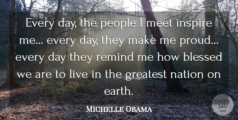 Michelle Obama Quote About Blessed, People, Inspire: Every Day The People I...