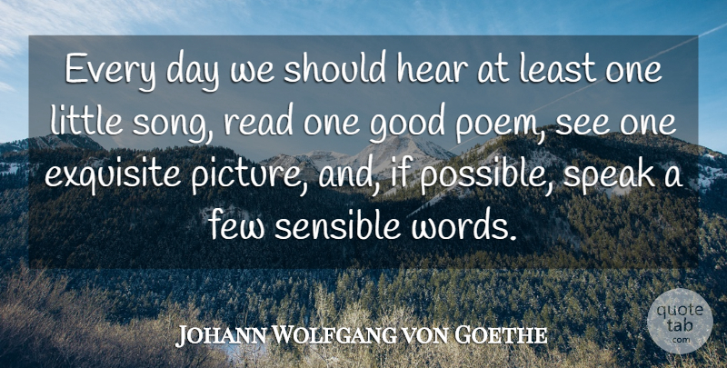 Johann Wolfgang von Goethe Quote About Inspirational, Song, Intelligence: Every Day We Should Hear...