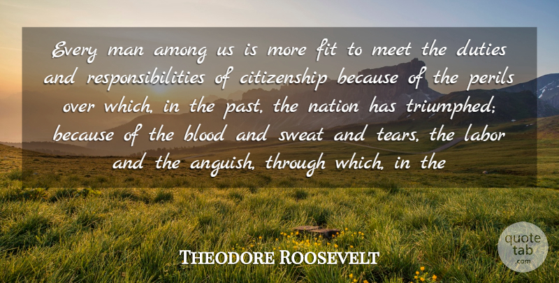 Theodore Roosevelt Quote About Responsibility, Past, Men: Every Man Among Us Is...