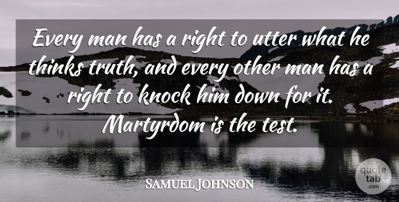 Samuel Johnson Quote About Men, Thinking, Freedom Of Speech: Every Man Has A Right...