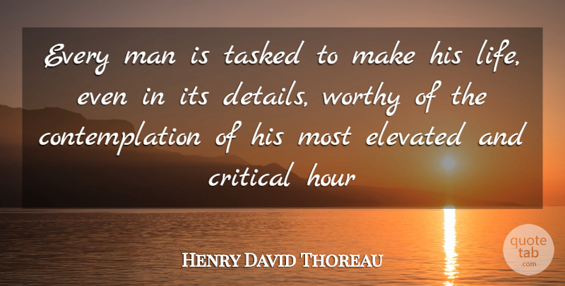Henry David Thoreau Quote About Men, Details, Hours: Every Man Is Tasked To...