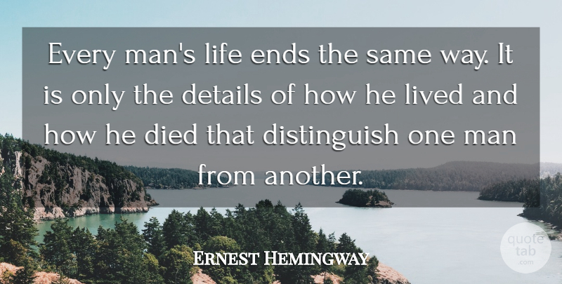 Ernest Hemingway Quote About Life, Death, Rip: Every Mans Life Ends The...