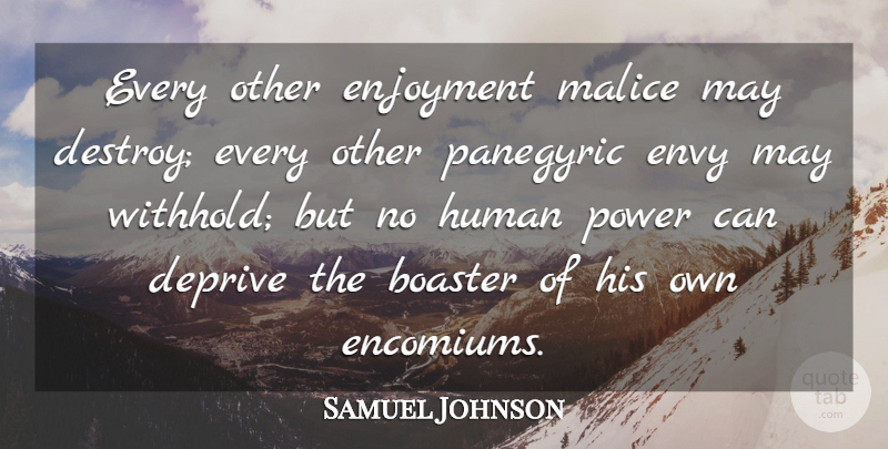 Samuel Johnson Quote About Power, Envy, May: Every Other Enjoyment Malice May...