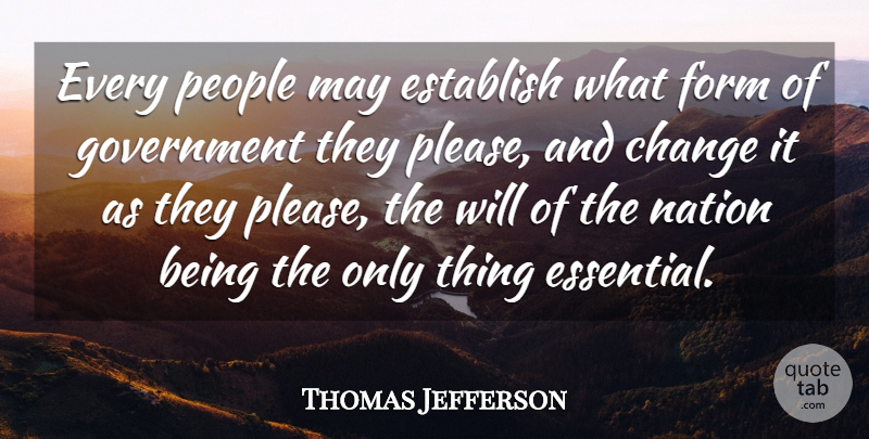 Thomas Jefferson Quote About Government, People, Essentials: Every People May Establish What...