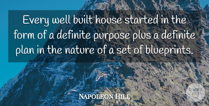 Napoleon Hill Quote About House, Purpose, Planning: Every Well Built House Started...