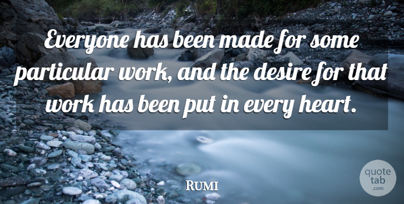 Rumi Quote About Inspirational, Motivational, Success: Everyone Has Been Made For...