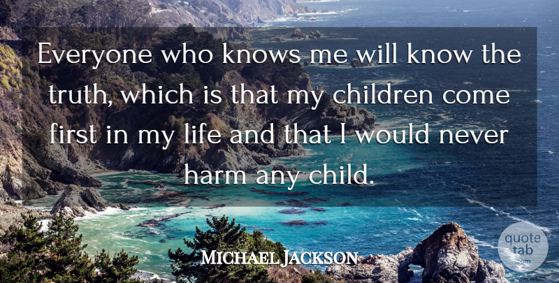Michael Jackson Quote About Children, Firsts, Harm: Everyone Who Knows Me Will...