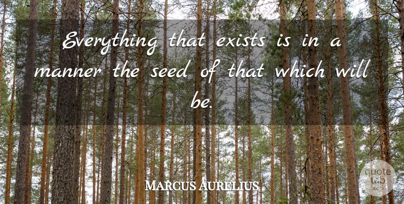 Marcus Aurelius Quote About Work, Fate, Manifestation: Everything That Exists Is In...