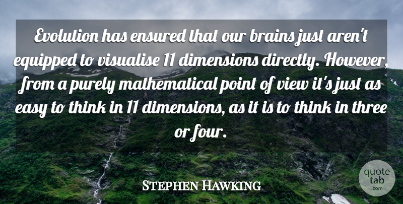 Stephen Hawking Quote About Thinking, Views, Brain: Evolution Has Ensured That Our...