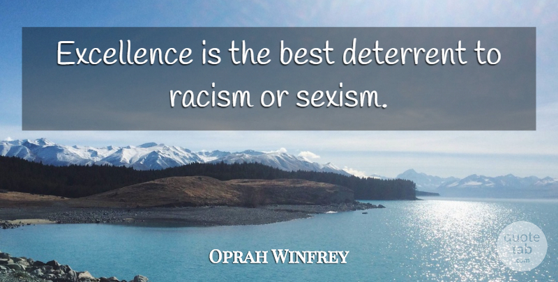 Oprah Winfrey Quote About Success, Dream, Xenophobia: Excellence Is The Best Deterrent...