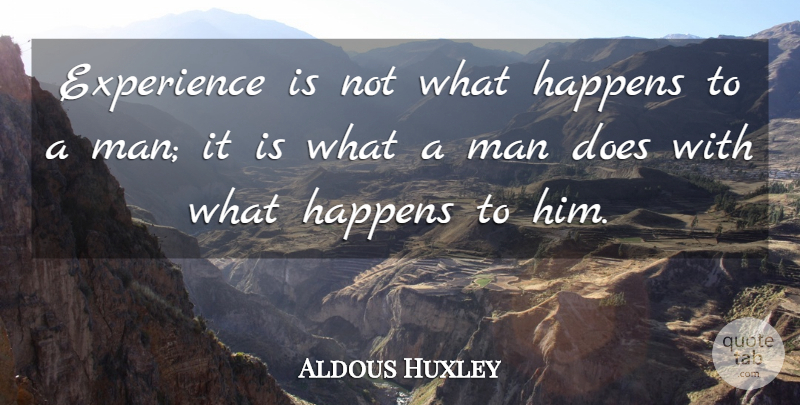 Aldous Huxley Quote About Men, Doe, Existence: Experience Is Not What Happens...