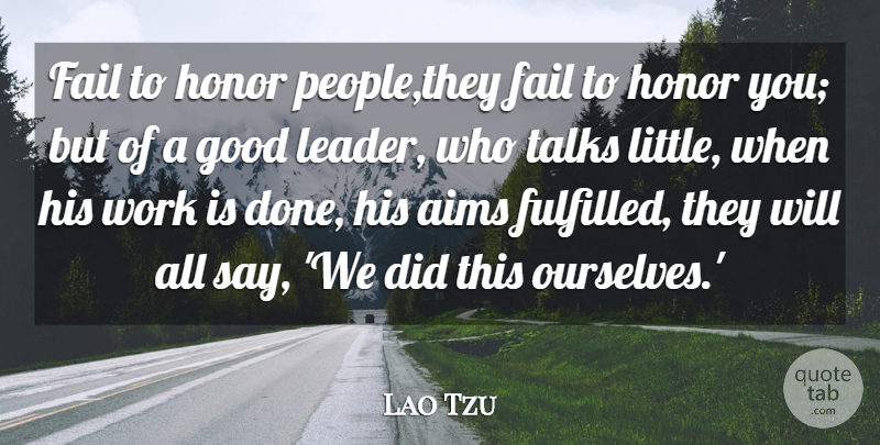 Lao Tzu Quote About Aims, Fail, Good, Honor, Talks: Fail To Honor People They...