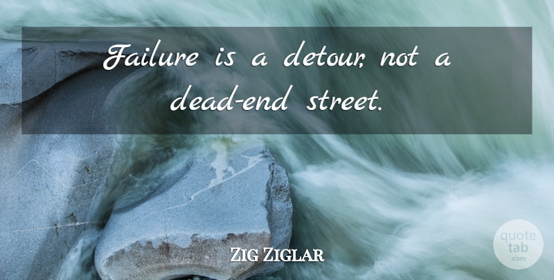 Zig Ziglar Quote About Inspirational, Death, Failure: Failure Is A Detour Not...