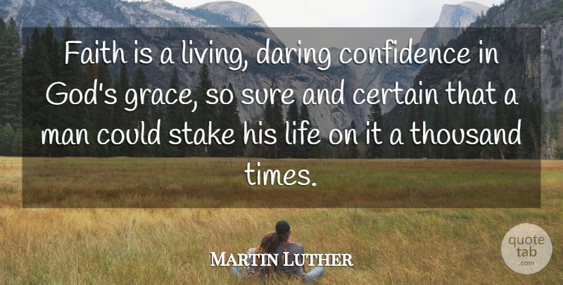 Martin Luther Quote About Faith, Men, Grace: Faith Is A Living Daring...