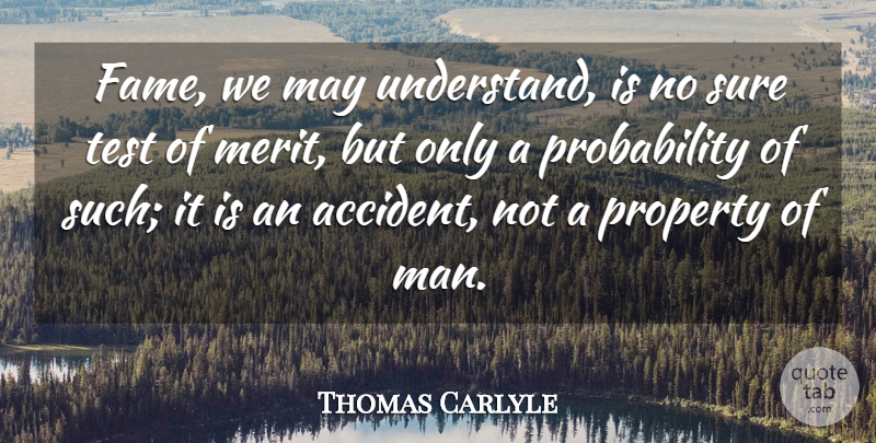 Thomas Carlyle Quote About Men, May, Tests: Fame We May Understand Is...