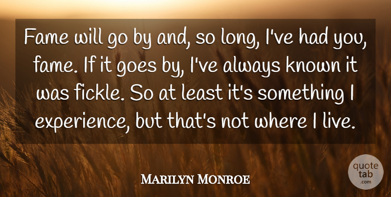 Marilyn Monroe Quote About Inspirational, Inspiring, Nature: Fame Will Go By And...