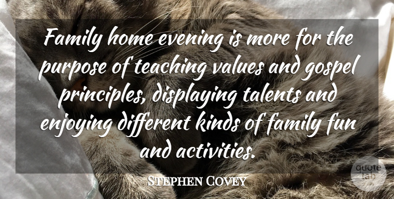 Stephen Covey Quote About Displaying, Enjoying, Evening, Family, Gospel: Family Home Evening Is More...