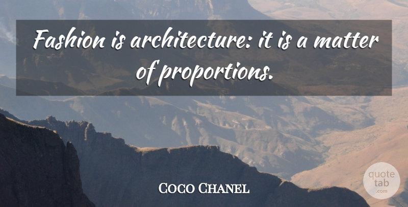 Coco Chanel Quote About Fashion, Matter, Architecture: Fashion Is Architecture It Is...