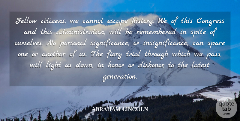 Abraham Lincoln Quote About War, Light, Honor: Fellow Citizens We Cannot Escape...
