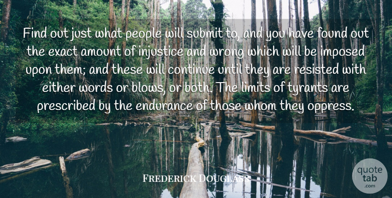 Frederick Douglass Quote About Amount, Continue, Either, Endurance, Exact: Find Out Just What People...
