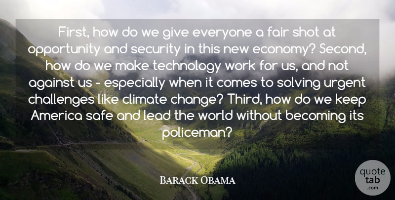 Barack Obama Quote About Against, America, Becoming, Challenges, Change: First How Do We Give...