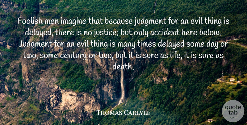 Thomas Carlyle Quote About Death, Men, Two: Foolish Men Imagine That Because...