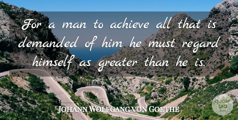 Johann Wolfgang von Goethe Quote About Success, Confidence, Men: For A Man To Achieve...