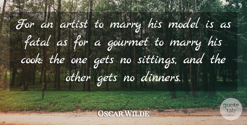 Oscar Wilde Quote About Fashion, Artist, Sitting: For An Artist To Marry...