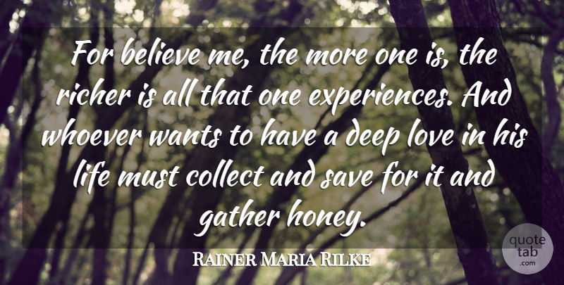 Rainer Maria Rilke Quote About Believe, Collect, Deep, Gather, Life: For Believe Me The More...