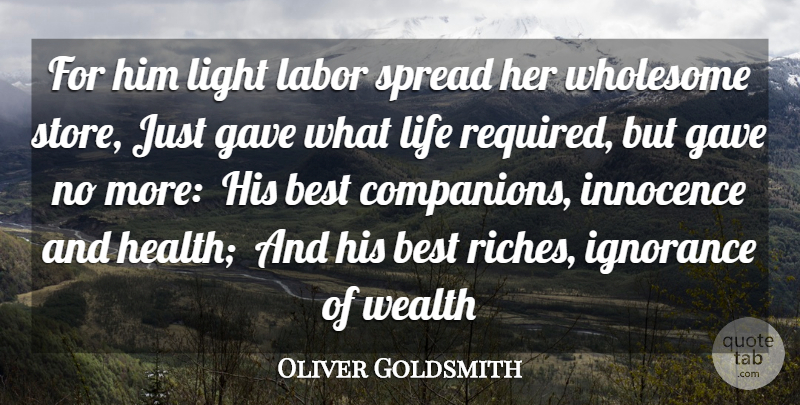 Oliver Goldsmith Quote About Best, Gave, Ignorance, Innocence, Labor: For Him Light Labor Spread...
