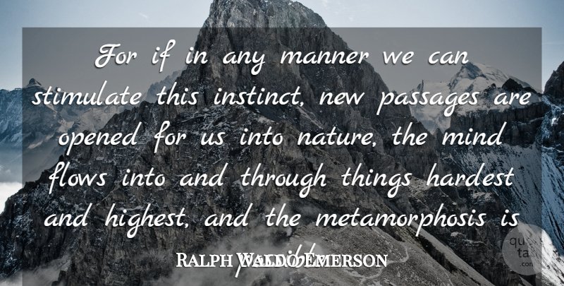 Ralph Waldo Emerson Quote About Flows, Hardest, Manner, Mind, Opened: For If In Any Manner...