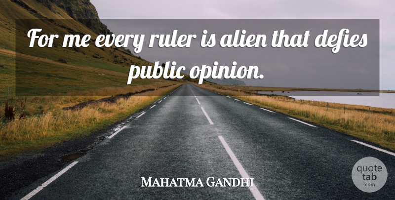 Mahatma Gandhi Quote About Sad, Politics, Public Opinion: For Me Every Ruler Is...