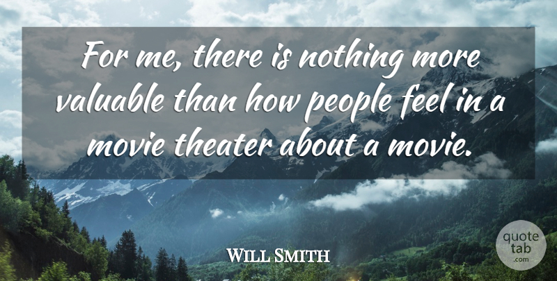 Will Smith Quote About Movie, People, Actors: For Me There Is Nothing...