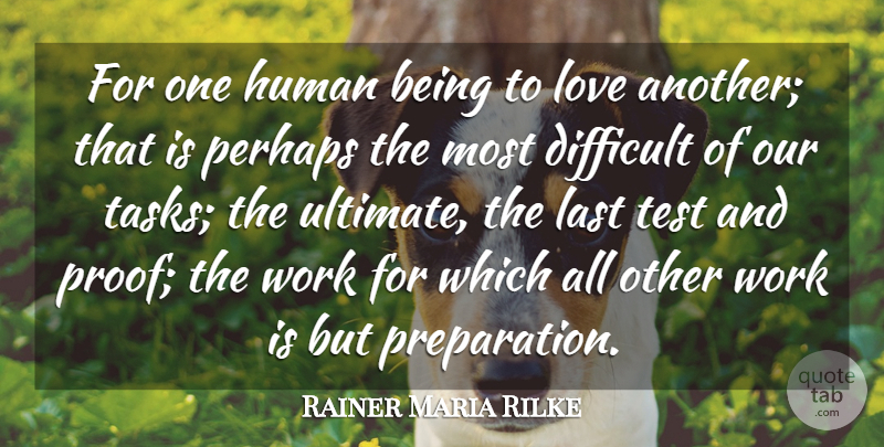 Rainer Maria Rilke Quote About Difficult, Human, Last, Love, Perhaps: For One Human Being To...