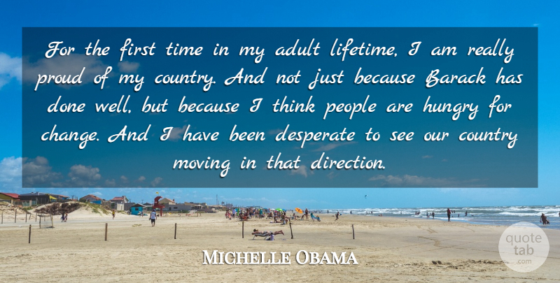 Michelle Obama Quote About Country, Moving, Thinking: For The First Time In...