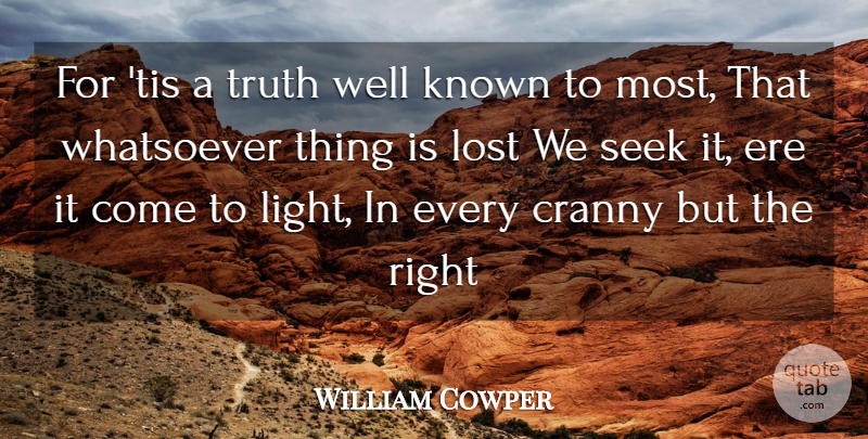 William Cowper Quote About Known, Lost, Seek, Truth, Whatsoever: For Tis A Truth Well...