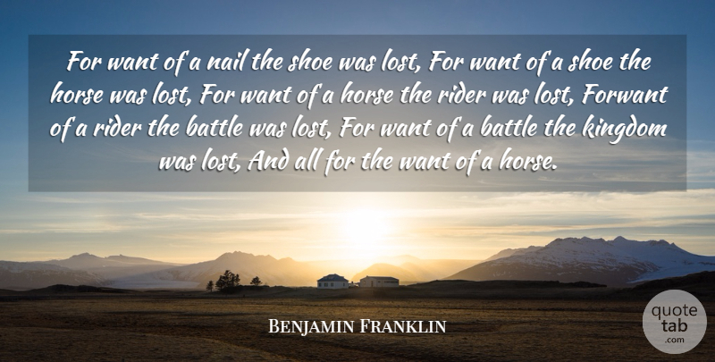Benjamin Franklin Quote About Battle, Greed, Horse, Kingdom, Nail: For Want Of A Nail...