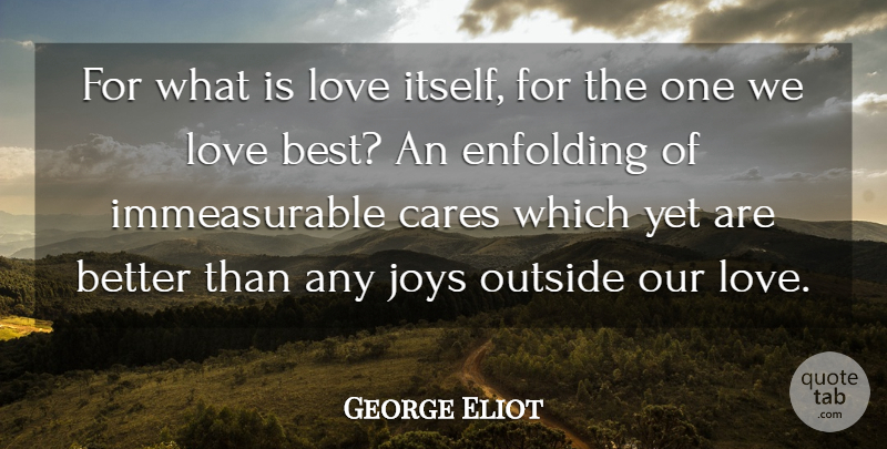 George Eliot Quote About Love, Heart, Caring: For What Is Love Itself...