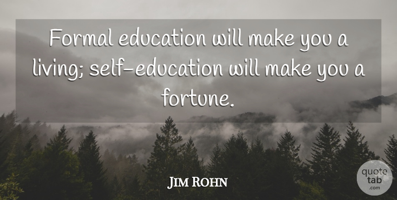Jim Rohn Quote About Success, Education, Money: Formal Education Will Make You...
