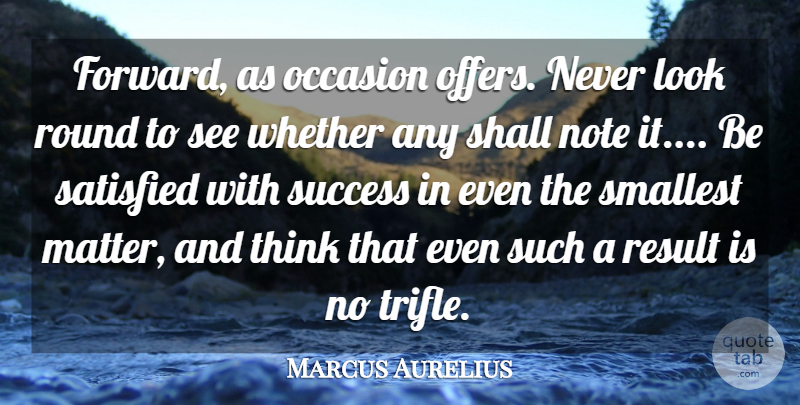 Marcus Aurelius Quote About Life, Thinking, Looks: Forward As Occasion Offers Never...