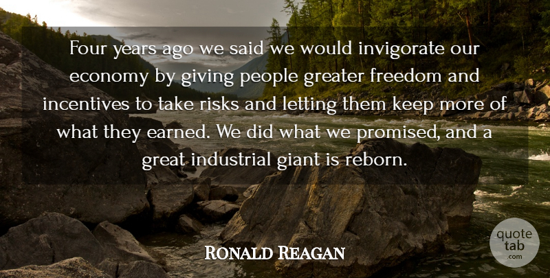 Ronald Reagan Quote About Economy, Economy And Economics, Four, Freedom, Giant: Four Years Ago We Said...